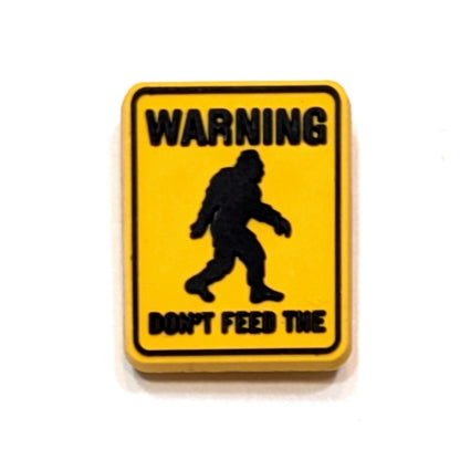 DON'T FEED THE SASQUATCH - Single Shoe Charm From The Bigfoot Collection